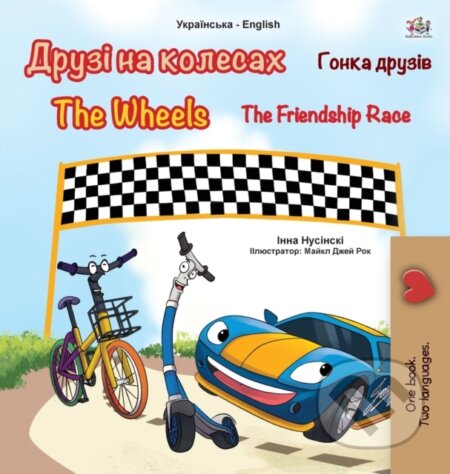 Kniha: The Wheels -The Friendship Race (Ukrainian English Bilingual Book for Kids) (Inna Nusinsky a Kidkiddos Books). Kidkiddos, 2020