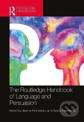 Kniha: Routledge Handbook of Language and Persuasion (Jeanne Fahnestock). Taylor and Francis, 2025