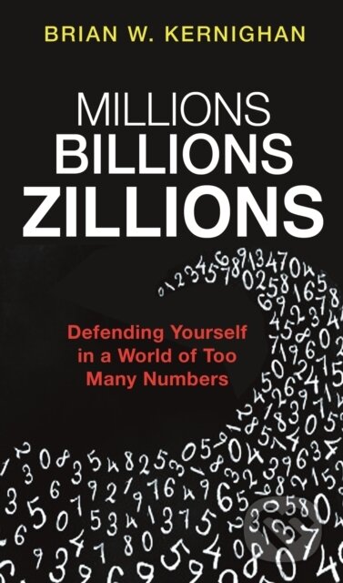 Kniha: Millions, Billions, Zillions (Brian W. Kernighan). Princeton University Press, 2020