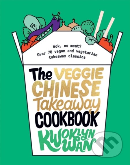Kniha: The Veggie Chinese Takeaway Cookbook (Kwoklyn Wan). Quadrille, 2020