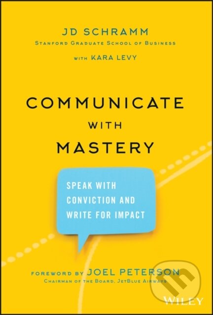 Kniha: Communicate with Mastery (Jd Schramm). John Wiley & Sons, 2020