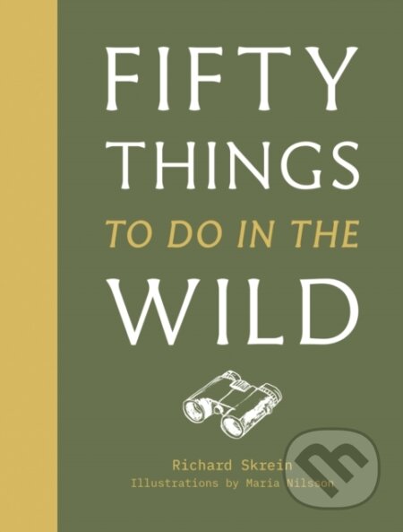 Kniha: Fifty Things to Do in the Wild (Richard Skrein). Pavilion, 2020