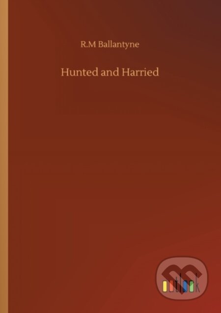 Kniha: Hunted and Harried (Robert Michael Ballantyne). Outlook, 2020
