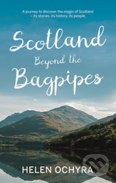 Kniha: Scotland Beyond the Bagpipes (Helen Ochyra). , 2020