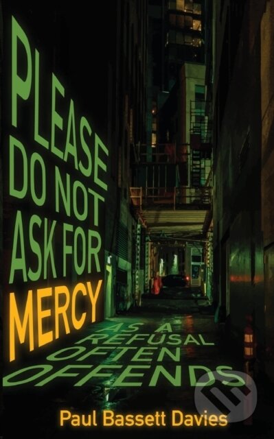 Kniha: Please Do Not Ask for Mercy as a Refusal Often Offends (Paul Bassett Davies). The Lightning, 2020