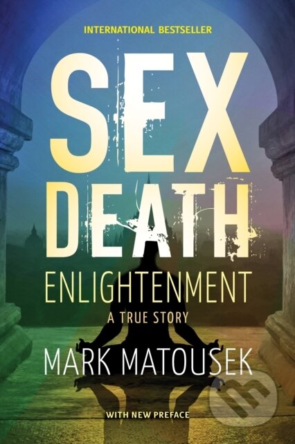 Kniha: Sex Death Enlightenment (Mark Matousek). , 2020