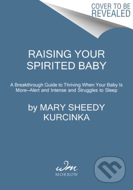 Kniha: Raising Your Spirited Baby (Mary Sheedy Kurcinka). , 2020