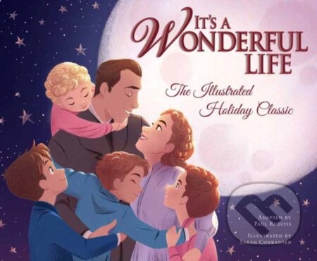 Kniha: It's a Wonderful Life: The Illustrated Holiday Classic (Sarah Conradsen). Insight, 2020