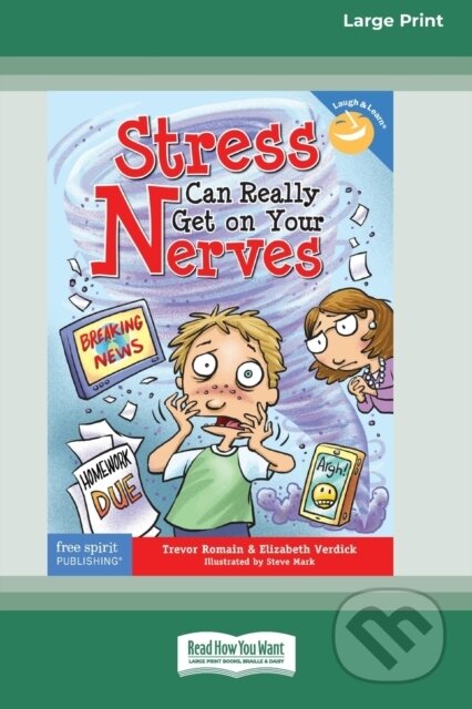 Kniha: Stress Can Really Get On Your Nerves [Large Print 16 Pt Edition] (Elizabeth Verdick a Trevor Romain). ReadHowYouWant, 2021