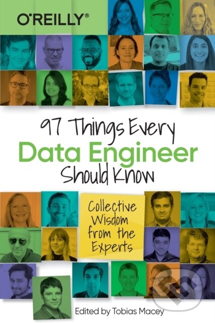 Kniha: 97 Things Every Data Engineer Should Know (Tobias Macey). O'Reilly Media, 2021