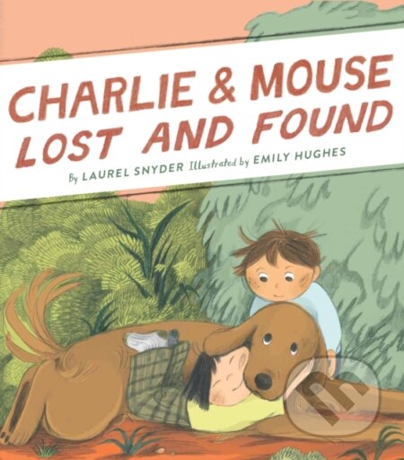 Kniha: Charlie & Mouse Lost and Found (Laurel Snyder). Chronicle Books, 2021