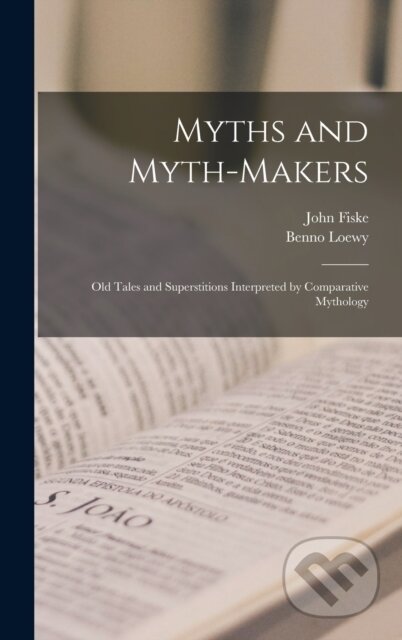 Kniha: Myths and Myth-makers (John 1842-1901 Fiske). Legare Street Press, 2021