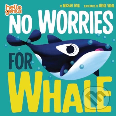 Kniha: No Worries for Whale (Michael Dahl). , 2021