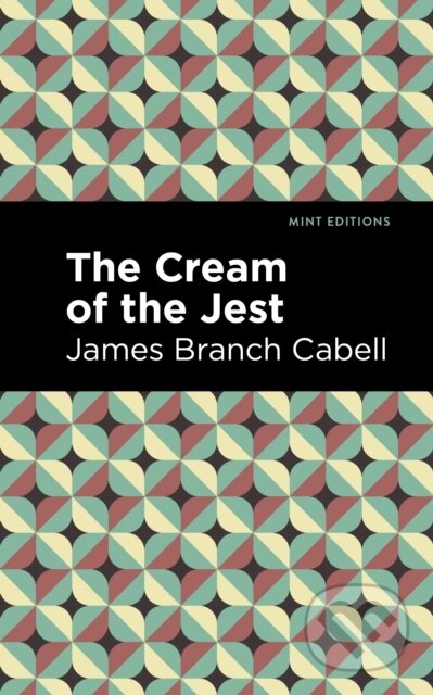 Kniha: The Cream of the Jest (James Branch Cabell). Mint Editions, 2021