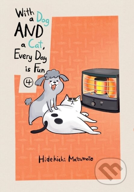 Kniha: With a Dog AND a Cat, Every Day is Fun, Volume 4 (Hidekichi Matsumoto). Vertical, 2021