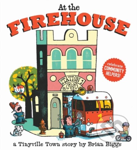 Kniha: At the Firehouse (A Tinyville Town Book) (Brian Biggs). Abrams Appleseed, 2019