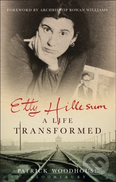Kniha: Etty Hillesum: A Life Transformed (Patrick Woodhouse). Bloomsbury, 2019