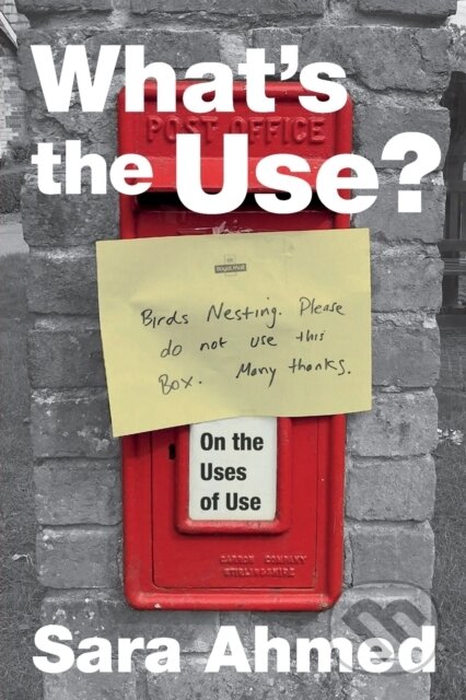 Kniha: What's the Use? (Sara Ahmed). Duke University, 2019