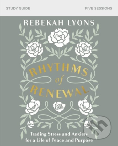 Kniha: Rhythms of Renewal Bible Study Guide (Rebekah Lyons). HarperCollins, 2019