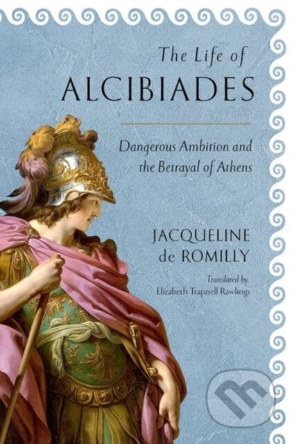 Kniha: The Life of Alcibiades (Jacqueline de Romilly). Cornell University, 2019