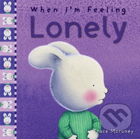 Kniha: When I'm Feeling Lonely (Trace Moroney). , 2020