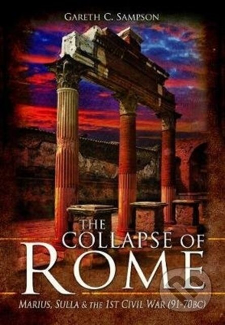 Kniha: The Collapse of Rome (Gareth C Sampson). Pen and Sword, 2020