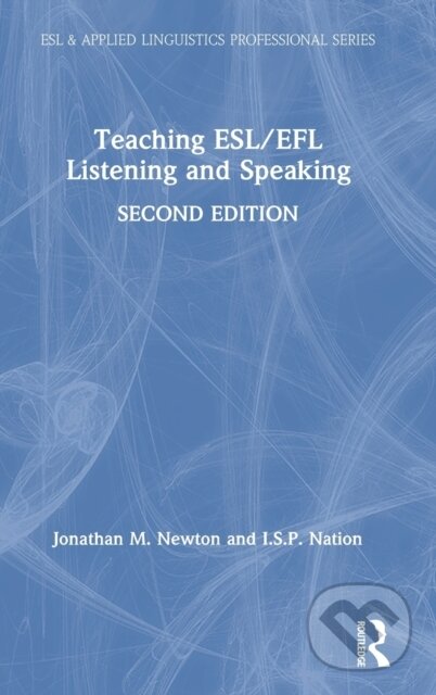Kniha: Teaching ESL/EFL Listening and Speaking (I.S.P. Nation a Jonathan M. Newton). Routledge, 2020