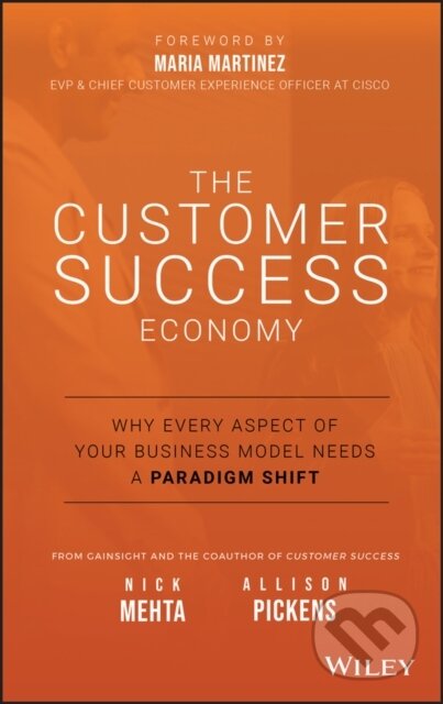 Kniha: The Customer Success Economy (Allison Pickens a Nick Mehta). John Wiley & Sons, 2020