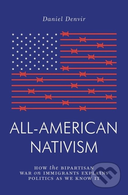 Kniha: All-American Nativism (Daniel Denvir). Verso, 2020