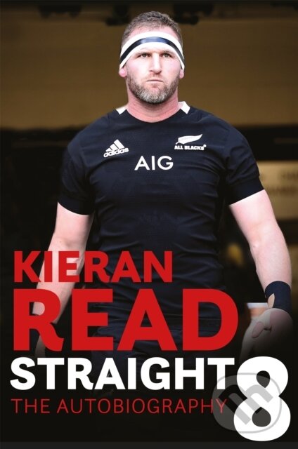 Kniha: Kieran Read - Straight 8: The Autobiography (Kieran Read). Headline Book, 2020