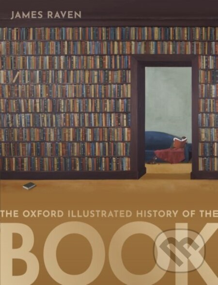 Kniha: The Oxford Illustrated History of the Book (James Raven). Oxford University Press, 2020