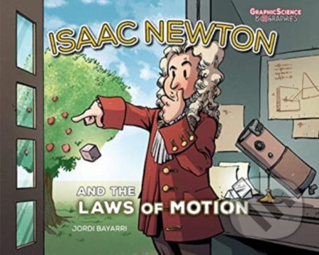 Kniha: Isaac Newton and the Laws of Motion (Jordi Bayarri Dolz). Lerner Publishing Group, 2020