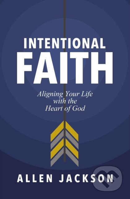 Kniha: Intentional Faith (Allen Jackson). Thomas Nelson Publishers, 2020