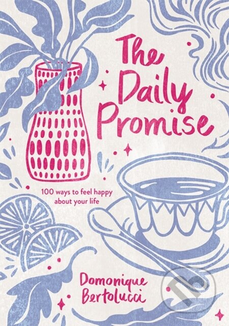 Kniha: The Daily Promise (Domonique Bertolucci). Hardie Grant, 2021