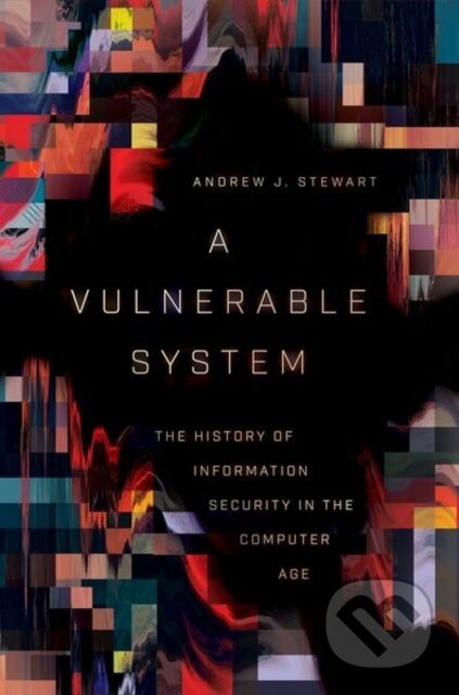 Kniha: A Vulnerable System (Andrew J. Stewart). Cornell University, 2021