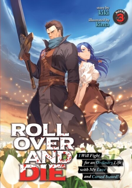 Kniha: ROLL OVER AND DIE: I Will Fight for an Ordinary Life with My Love and Cursed Sword! (Light Novel) Vol. 3 (Kiki). Seven Seas, 2021