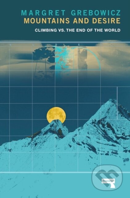 Kniha: Mountains and Desire (Margret Grebowicz). Repeater, 2021