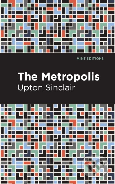 Kniha: The Metropolis (Upton Sinclair). Mint Editions, 2021