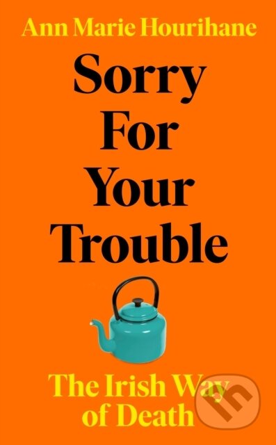 Kniha: Sorry for Your Trouble (Ann Marie Hourihane). Sandycove, 2021