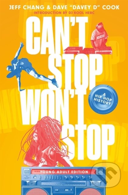 Kniha: Can't Stop Won't Stop (young Adult Edition) (Dave 'Davey D' Cook a Jeff Chang). St Martin's Press, 2021