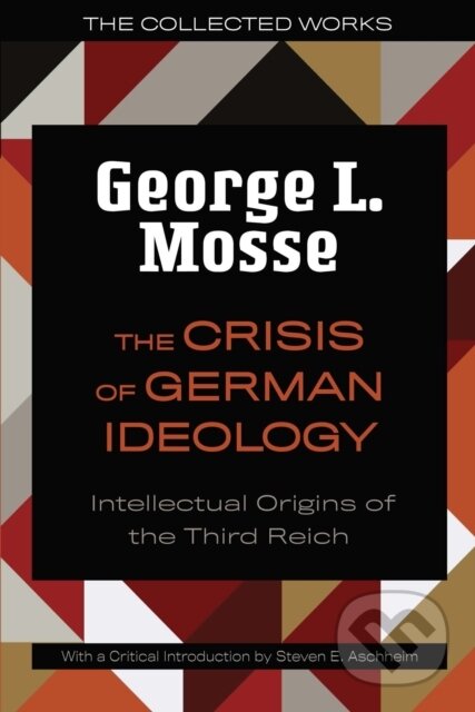Kniha: The Crisis of German Ideology (George L. Mosse). University of Wisconsin Press, 2021