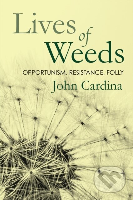 Kniha: Lives of Weeds (John Cardina). , 2021