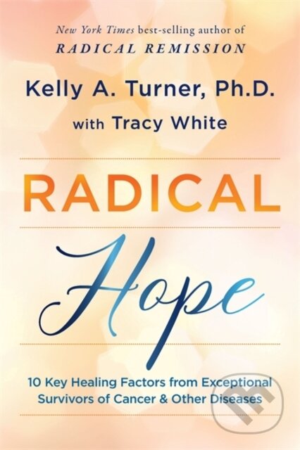 Kniha: Radical Hope (Kelly Turner a Tracy White). Hay House, 2021