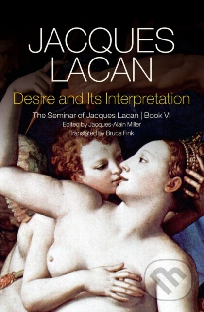 Kniha: Desire and its Interpretation (Jacques Lacan a Jacques-Alain Miller). Polity Press, 2021