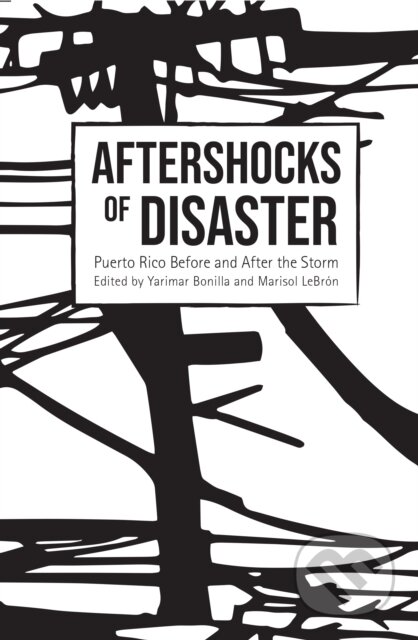 Kniha: Aftershocks of Disaster (Marisol LeBrn a Yarimar Bonilla). Haymarket Books, 2019