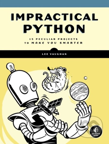 Kniha: Impractical Python Projects (Lee Vaughan). No Starch, 2018