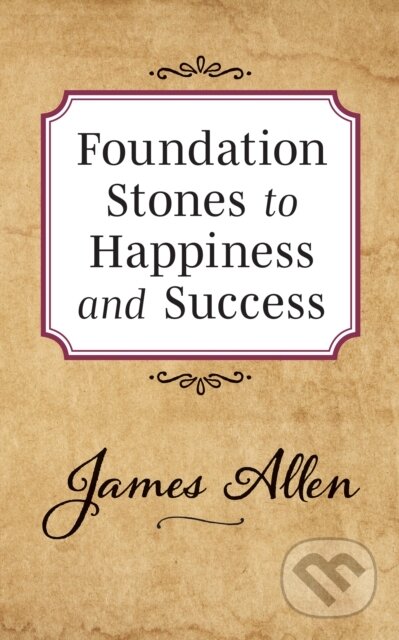 Kniha: Foundation Stones to Happiness and Success (James Allen). G&D Media, 2019