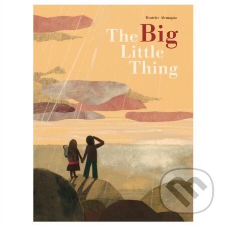 Kniha: The Big Little Thing (Beatrice Alemagna). Tate Publishing, 2019