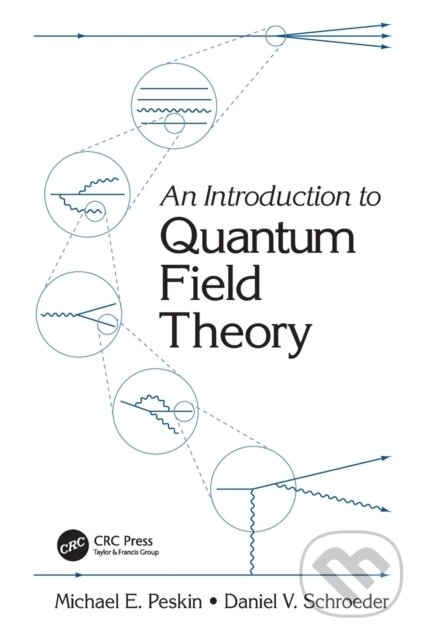 Kniha: An Introduction To Quantum Field Theory (Daniel V. Schroeder a Michael E. Peskin). CRC Press, 2019