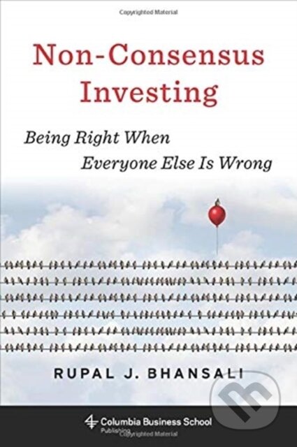 Kniha: Non-Consensus Investing (Rupal J. Bhansali). Columbia University Press, 2019